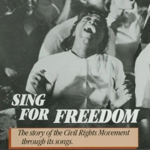 Sing for Freedom: The Story of the Civil Rights Movement Through Its Songs