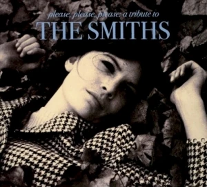 Please, Please, Please: A Tribute to The Smiths