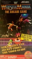 WrestleMania: The Arcade Game: Strategies And Secret Codes - The Video Guide