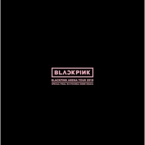 BLACKPINK ARENA TOUR 2018 “SPECIAL FINAL IN KYOCERA DOME OSAKA”