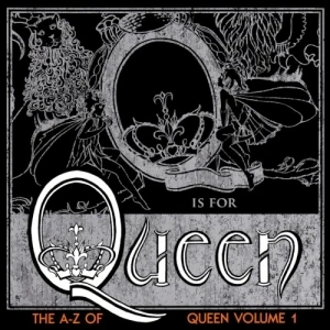 The A–Z of Queen, Volume 1