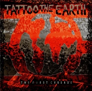 Tattoo the Earth: The First Crusade