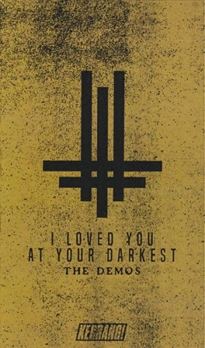 I Loved You at Your Darkest – The Demos