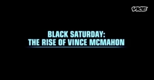 Black Saturday: The Rise of Vince McMahon