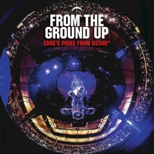 From the Ground Up: Edge’s Picks From U2360°
