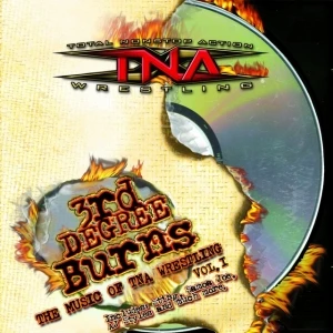 3rd Degree Burns: The Music of TNA Wrestling, Volume 1