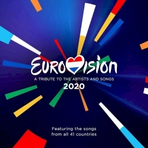 Eurovision 2020: A Tribute to the Artists and Songs - Featuring the Songs From All 41 Countries