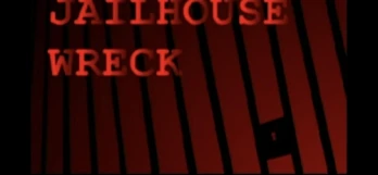 Jailhouse Wreck