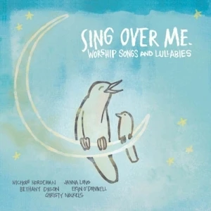 Sing Over Me: Worship Songs and Lullabies