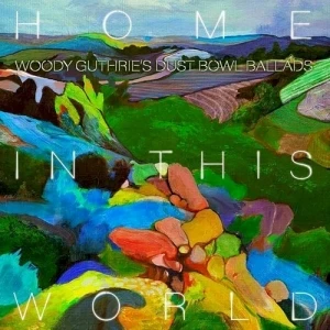 Home in This World: Woody Guthrie's Dust Bowl Ballads