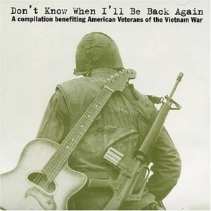 Don't Know When I'll Be Back Again: A Compilation Benefiting American Veterans of the Vietnam War