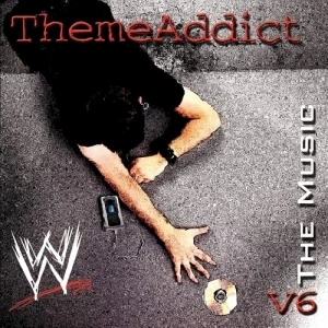 WWE: The Music, Volume 6: ThemeAddict