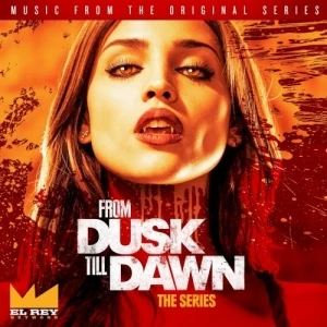 From Dusk Till Dawn, Season One (Music from the Original Series)