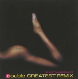 GEE(GTS) PRESENTS double GREATEST REMIX