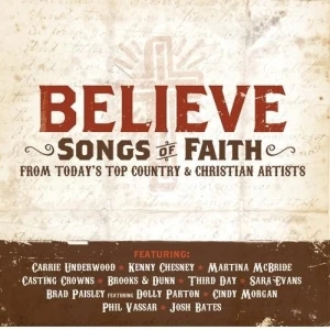 Believe: Songs of Faith from Today’s Top Country & Christian Artists