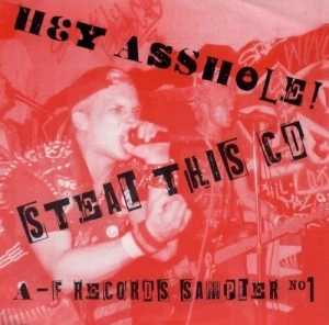 Hey Asshole! Steal This CD: A-F Records Sampler No. 1
