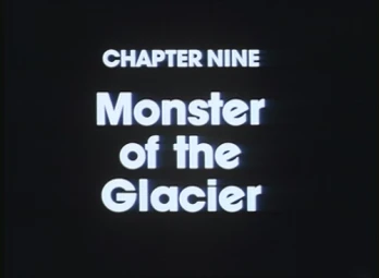 Chapter Nine: Monster of the Glacier