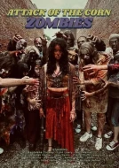 Attack Of The Corn Zombies
