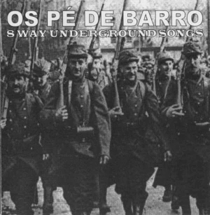 Os Pé de Barro - 8 Way Underground Songs