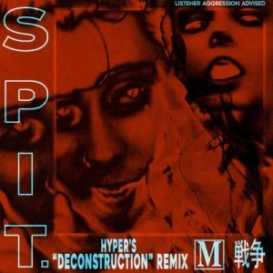 Spit. (Hyper’s Deconstruction Remix)