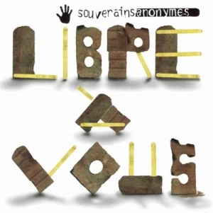 Souverains anonymes, Libre à vous