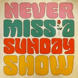 Never Miss A Sunday Show