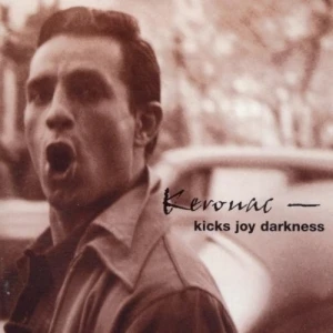 Kerouac: Kicks Joy Darkness