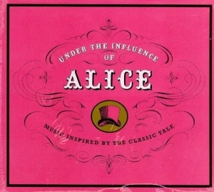 Under the Influence of Alice: Music Inspired by the Classic Tale