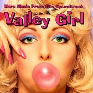 Valley Girl: More Music From the Soundtrack