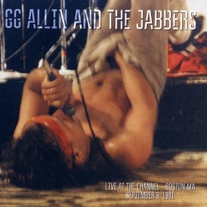 GG Allin And The Jabbers - Live At The Channel - Boston MA (September 9, 1981)