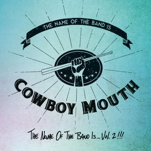 The Name of the Band Is… Cowboy Mouth, Vol. 2