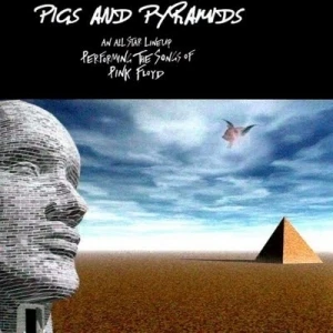 Pigs and Pyramids: An All Star Lineup Performing the Songs of Pink Floyd