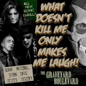 What Doesn't Kill Me Only Makes Me Laugh!