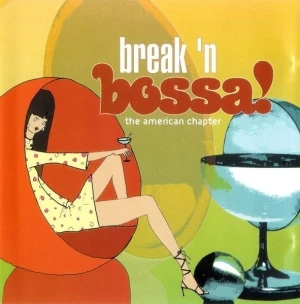 Break 'n Bossa! The American Chapter