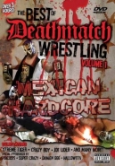 The Best Of Deathmatch Wrestling, Vol. 1: Mexican Hardcore
