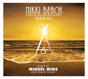 Miguel Migs / Roman Rosati: Nikki Beach Miami