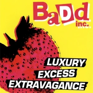 Badd, Inc. Luxury Excess Extravagance