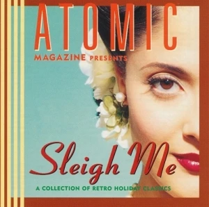 Atomic Magazine Presents Sleigh Me