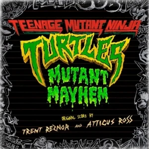 Teenage Mutant Ninja Turtles: Mutant Mayhem (Original Score)