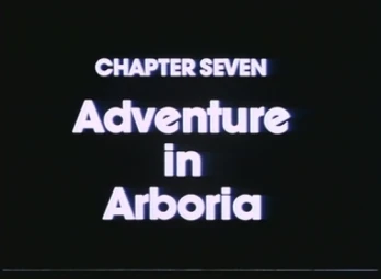 Chapter Seven: Adventure in Arboria