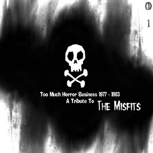 Too Much Horror Business - 1977-1983 - A Tribute to The Misfits