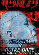 Guinea Pig 6: Android Of Notre Dame