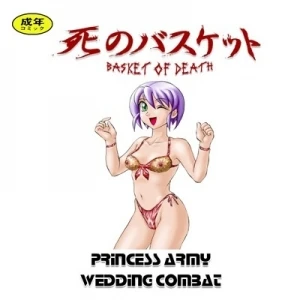 Basket of Death / Princess Army Wedding Combat