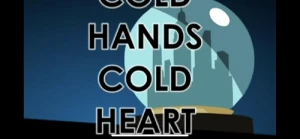 Cold Hands, Cold Heart