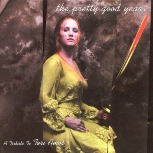 The Pretty Good Years (Tori Amos Tribute)