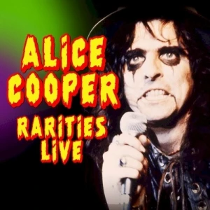 Alice Cooper Rarities Live (Original Recordings Remastered)