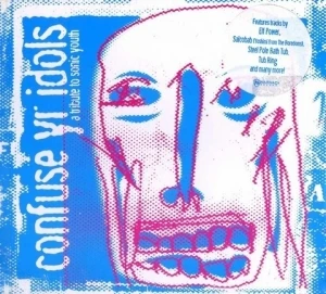 Confuse Yr Idols: A Tribute to Sonic Youth