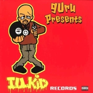 Guru Presents Ill Kid Records