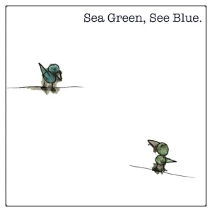 Sea Green, See Blue