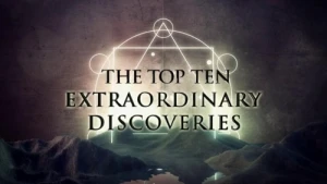 The Top Ten Extraordinary Discoveries